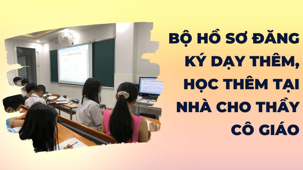 Bo-ho-so-dang-ky-day-hoc-them-tai-nha-cho-thay-co-giao